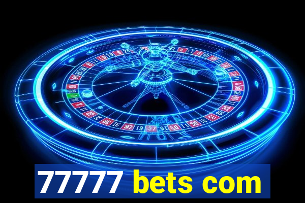 77777 bets com